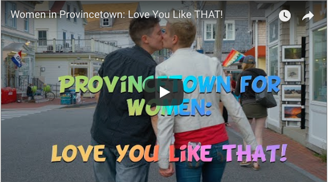 Provincetown for Women: Love You Like THAT!