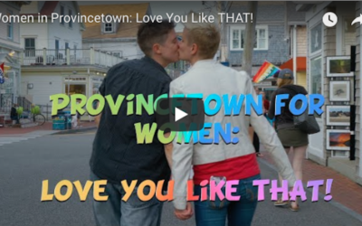 Provincetown for Women: Love You Like THAT!